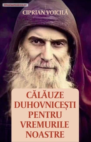 Călăuze duhovnicești pentru vremurile noastre – de Ciprian Voicilă