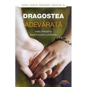 Dragostea adevarata - Taina dragostei inainte si dupa casatorie