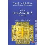 Mica dogmatica vorbita. Dialoguri la Cernica