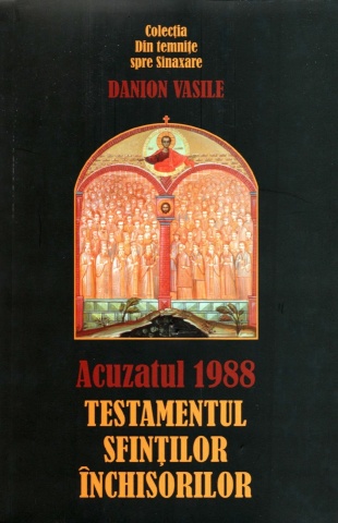 Acuzatul 1988 – Testamentul Sfinților Închisorilor