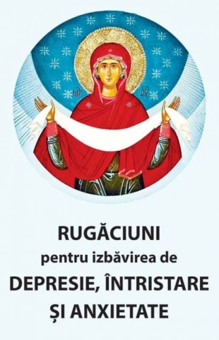 Rugaciuni pentru izbavirea de depresie intristare si anxietate