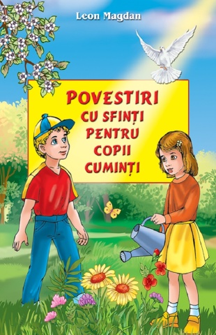 Povestiri cu sfinți pentru copii cuminți - de Leon Magdan