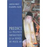 Predici la praznice imparatesti si la sfinti de peste an - Sfantul Cleopa Ilie