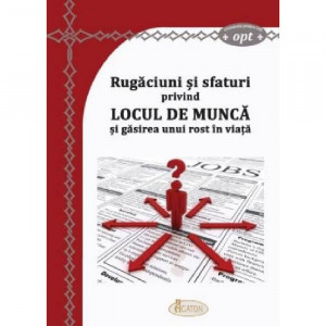 Rugaciuni si sfaturi privind locul de munca si gasirea unui rost in viata