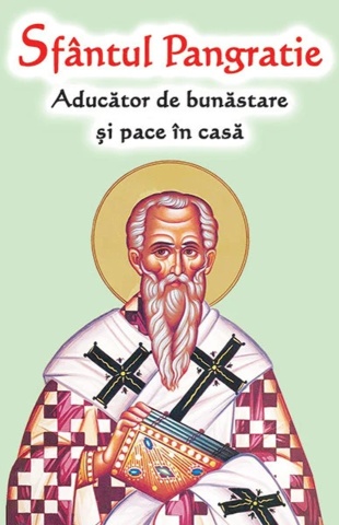 Sfântul Pangratie - Aducător de bunăstare și pace în casă