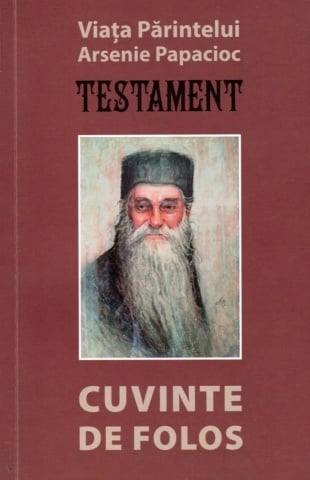 Copera cărții: ”Testament. Viața Părintelui Arsenie Papacioc | Cuvinte de folos”