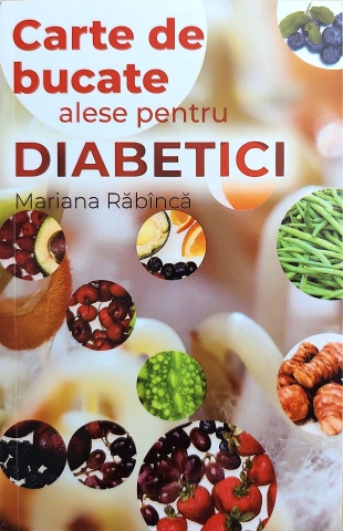 Carte de bucate alese pentru diabetici - de Mariana Răbîncă