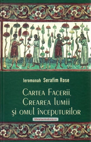 Cartea Facerii, crearea lumii si omul inceputurilor - Ieromonah Serafim Rose