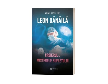 Creierul și misterele sufletului - Acad. Prof. Dr. Leon Dănăilă