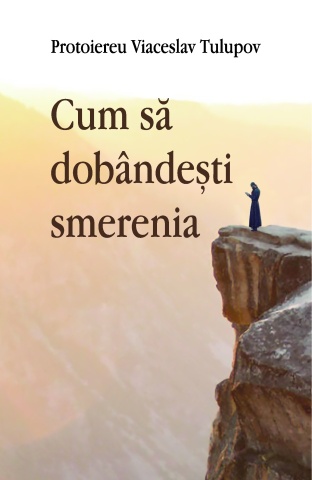 Cum sa dobandesti smerenia - Protoiereu Viaceslav Tulupov