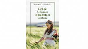 Cum sa fii fericita in dragoste si casatorie - Valentina Moskalenko