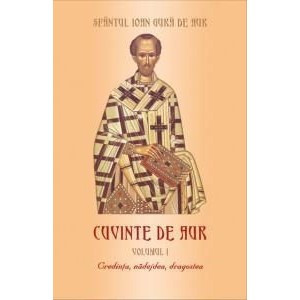 Cuvinte de aur - Volumul 1 - Sfantul Ioan Gura de Aur