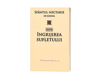 Despre îngrijirea sufletului - Sfântul Nectarie din Eghina