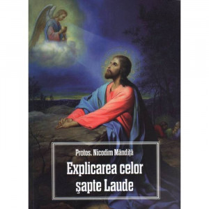 Explicarea celor sapte Laude - Protos. Nicodim Mandita