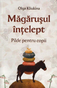 Magarusul intelept. Pilde pentru copii - Olga Krasnikova
