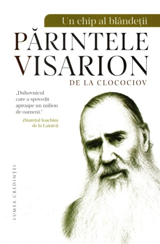 Părintele Visarion de la Clocociov - Un chip al blândeții