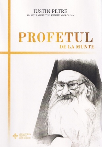Profetul de la munte - Staret Iustin Petre