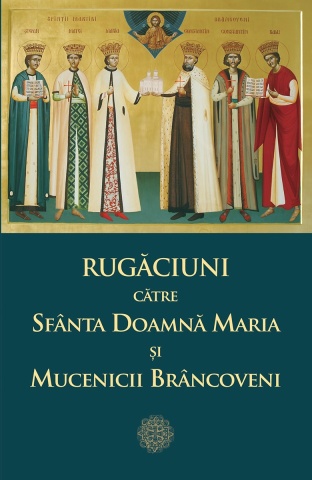 Rugăciuni către Sfânta Doamnă Maria și Mucenicii Brâncoveni