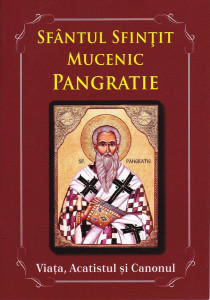 Sfantul Sfintit Mucenic Pangratie - Viata, acatistul si canonul