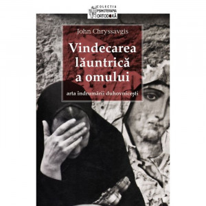 Vindecarea launtrica a omului - Arta indrumarii duhovnicesti - Pr. John Chryssavgis