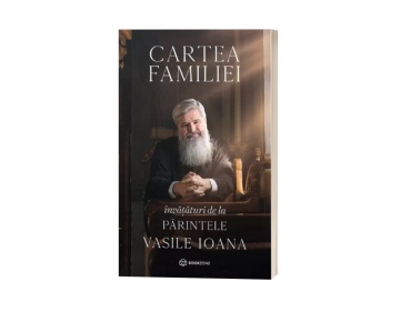 Cartea familiei - învățături de la Părintele Vasile Ioana
