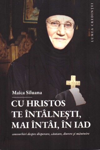 Cu Hristos te intalnesti , mai intai, in iad. Convorbiri despre disperare, cautare, durere si mantuire