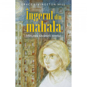 Ingerul din mahala. Minunea savarsirii binelui
