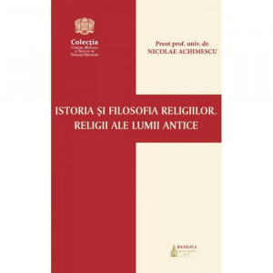 Istoria si filosofia religiilor. Religii ale lumii antice