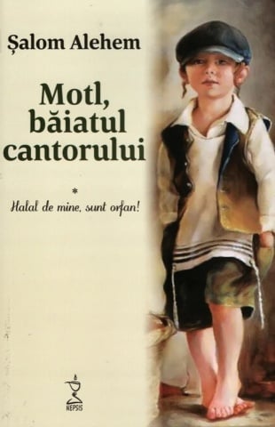 Motl, băiatul cantorului. Volumul I - Halal de mine, sunt orfan - de Șalom Alehem