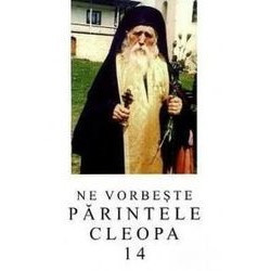Ne vorbeste Parintele Cleopa - Volumul 14