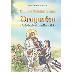 Roadele duhului sfant - Dragostea - Carte de colorat, cu multe de aflat - Amalia Dragne
