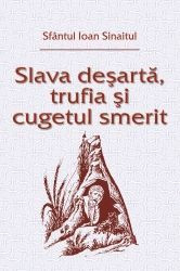Slava desarta, trufia si cugetul smerit - Sfantul Ioan Sinaitul