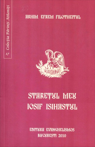 Staretul meu Iosif Isihastul - Arhimandrit Efrem Filotheitul