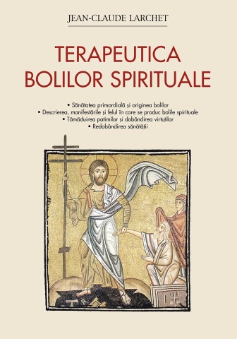 Terapeutica bolilor spirituale - Jean-Claude Larchet