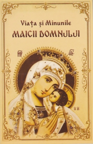 Viata si minunile Maicii Domnului