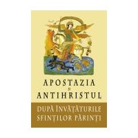 Apostazia si Antihristul dupa invataturile Sfintilor Parinti
