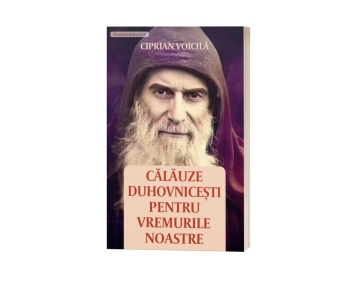 Călăuze duhovnicești pentru vremurile noastre – de Ciprian Voicilă
