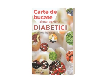 Carte de bucate alese pentru diabetici - Mariana Răbîncă
