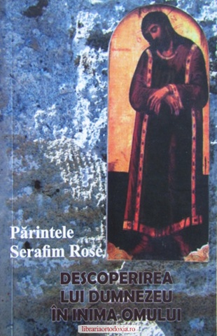 Descoperirea lui Dumnezeu în inima omului - Părintele Serafim Rose