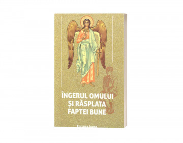 Îngerul omului și răsplata faptei bune - de Pr. Valeriu Dobrescu 