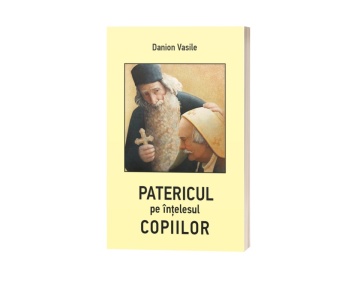 Patericul pe înțelesul copiilor - de Danion Vasile