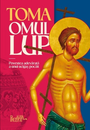 Toma, omul-lup. Povestea adevarata a unui ucigas pocait