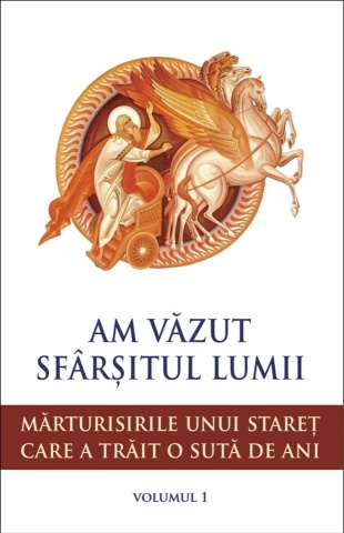 Am văzut sfârșitul lumii. Mărturisirile unui stareț care a trăit o sută de ani - Vol. 1