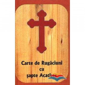 Carte de rugaciuni cu sapte Acatiste