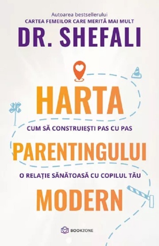 Harta parentingului modern.Cum sa construiesti pas cu pas o relatie sanatoasa cu copilul tau