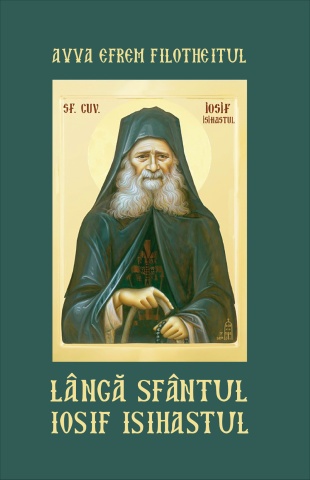 Langa Sfantul Iosif Isihastul - Avva Efrem Filotheitul