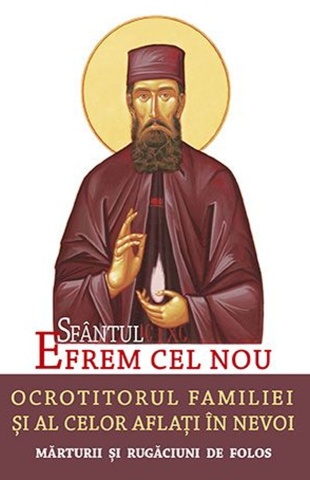 Sfântul Efrem cel Nou – Ocrotitorul familiei și al celor aflați în nevoi. Mărturii și rugăciuni de folos