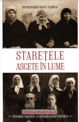 Starețele ascete în lume - de Ieromonahul Iacov Tupikov