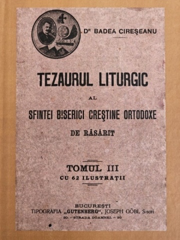Tezaurul liturgic al sfintei Biserici crestine Ortodoxe de Rasarit Tomul 3 - Dr. Badea Cireseanu