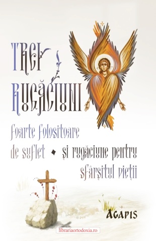 Trei rugăciuni foarte folositoare de suflet și rugăciune pentru sfârșitul vieții